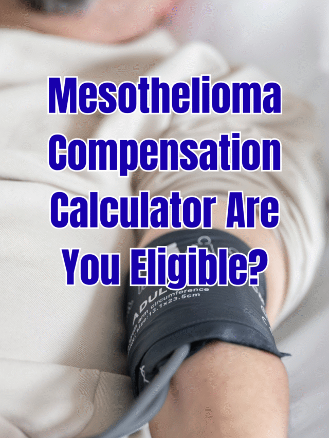 Mesothelioma Compensation Calculator Are You Eligible?