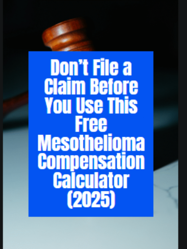 Don’t File a Claim Before You Use This Free Mesothelioma Compensation Calculator (2025)